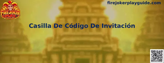 Referencia visual para localizar la Casilla De Código De Invitación durante el registro de Fire Joker Play