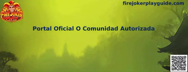 Guía para identificar un Portal Oficial O Comunidad Autorizada relacionado con Fire Joker Play