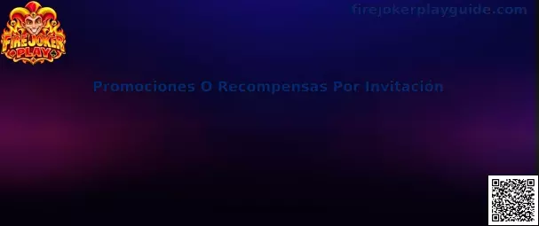 Guía de Fire Joker Play sobre promociones o recompensas por invitación