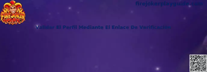 Guía de Fire Joker Play para validar el perfil mediante un enlace de verificación