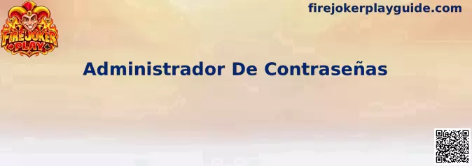 Guía para configurar un Administrador De Contraseñas en Fire Joker Play