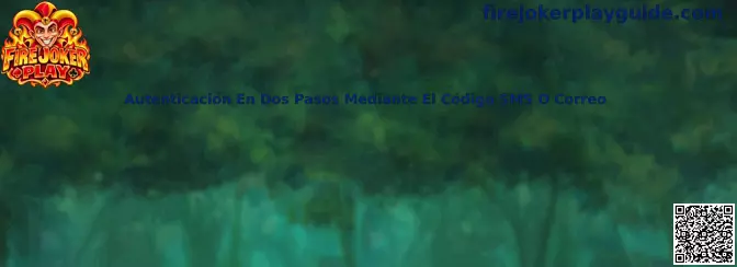 Guía de autenticación en dos pasos mediante código SMS o correo para Fire Joker Play