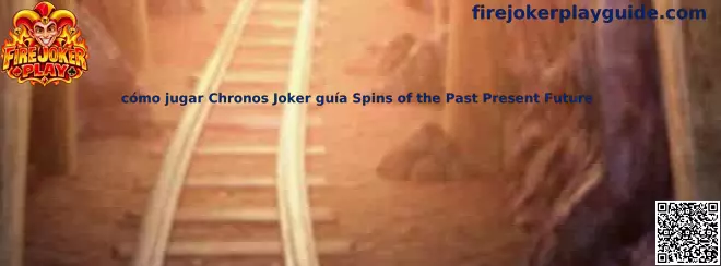 Explicación de cómo jugar Chronos Joker guía Spins of the Past Present Future
