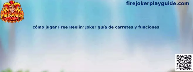 Explicación de cómo jugar Free Reelin Joker guía de carretes y funciones