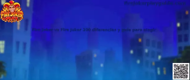 Comparativa visual entre las tragamonedas Fire Joker y Fire Joker 100 para identificar sus características y diferencias