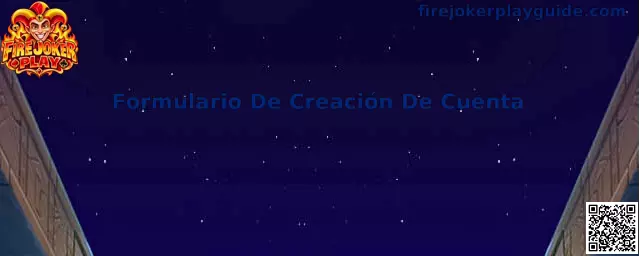 Guía del Formulario De Creación De Cuenta de Fire Joker Play