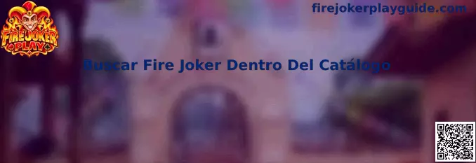 Guía para buscar Fire Joker dentro del catálogo de juegos