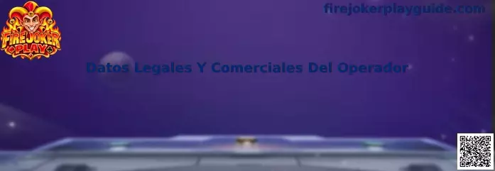 Datos Legales y Comerciales del Operador Fire Joker Play